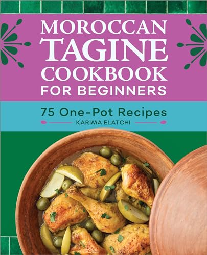 Moroccan Tagine Cookbook for Beginners: 75 One-Pot Recipes - Paperback