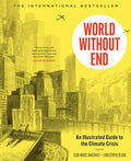 World Without End: An Illustrated Guide to the Climate Crisis - Hardcover