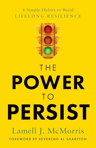 The Power to Persist: 8 Simple Habits to Build Lifelong Resilience - Hardcover