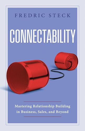 Connectability: Mastering Relationship Building in Business, Sales, and Beyond - Hardcover