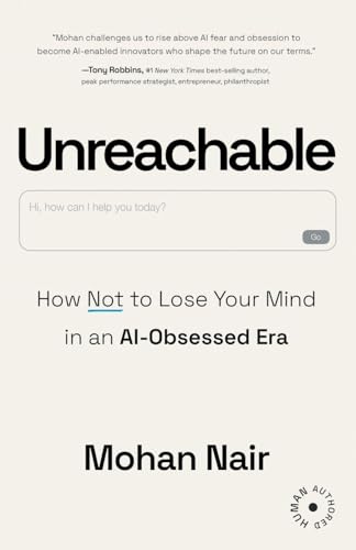 Unreachable: How to Not Lose Your Mind in an AI-Obsessed Era - Paperback