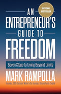 An Entrepreneur's Guide to Freedom: Seven Steps to Living Beyond Limits - Hardcover