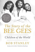 The Story of the Bee Gees: Children of the World - Hardcover