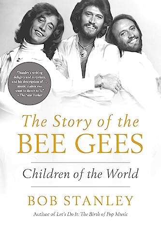 The Story of the Bee Gees: Children of the World - Hardcover