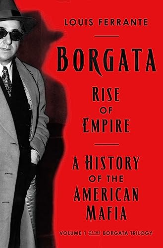 Borgata: Rise of Empire: A History of the American Mafia - Hardcover