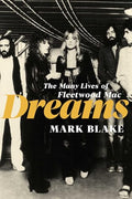 Dreams: The Many Lives of Fleetwood Mac - Hardcover