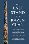 The Last Stand of the Raven Clan: A Story of Imperial Ambition, Native Resistance and How the Tlingit-Russian War Shaped a Continent - Hardcover