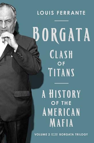 Borgata: Clash of Titans: A History of the American Mafia: Volume 2 of the Borgata Trilogy - Hardcover