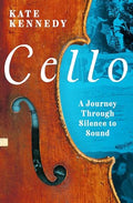 Cello: A Journey Through Silence to Sound - Hardcover