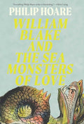William Blake and the Sea Monsters of Love: Art, Poetry, and the Imagining of a New World - Hardcover