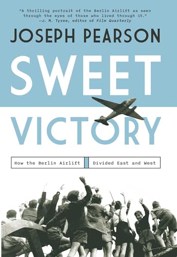 Sweet Victory: How the Berlin Airlift Divided East and West - Hardcover