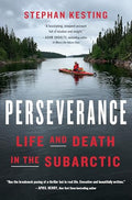 Perseverance: Life and Death in the Subarctic - Hardcover