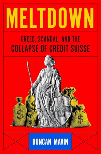 Meltdown: Greed, Scandal, and the Collapse of Credit Suisse - Hardcover