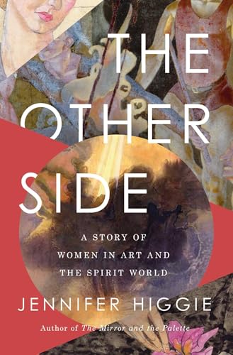 The Other Side: A Story of Women in Art and the Spirit World - Paperback