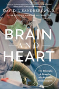 Brain and Heart: The Triumphs and Struggles of a Pediatric Neurosurgeon - Hardcover