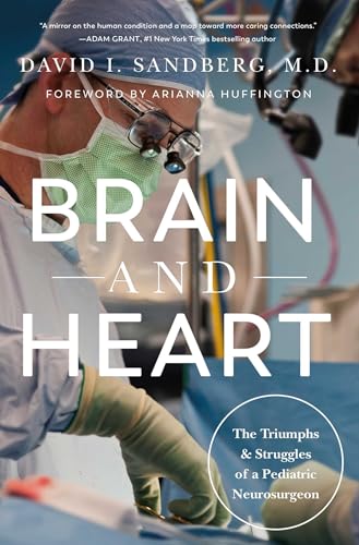 Brain and Heart: The Triumphs and Struggles of a Pediatric Neurosurgeon - Hardcover