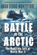 Battle of the Arctic: The Maritime Epic of World War II - Hardcover