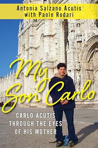 My Son Carlo: Carlo Acutis Through the Eyes of His Mother - Paperback
