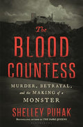 The Blood Countess: Murder, Betrayal, and the Making of a Monster - Hardcover