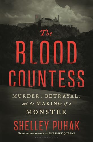 The Blood Countess: Murder, Betrayal, and the Making of a Monster - Hardcover