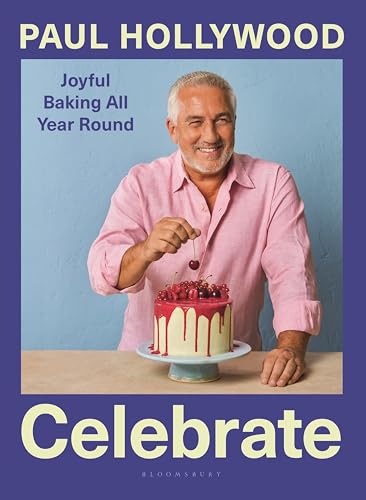 Celebrate: Joyful Baking All Year Round - Hardcover