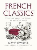 French Classics: Easy and Elevated Dishes to Cook at Home - Hardcover