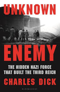 Unknown Enemy: The Hidden Nazi Force That Built the Third Reich - Hardcover