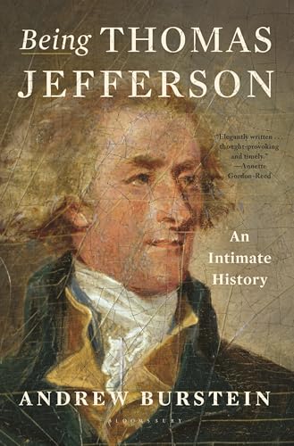 Being Thomas Jefferson: An Intimate History - Hardcover
