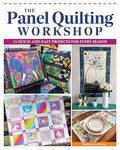 The Panel Quilting Workshop: 12 Quick-And-Easy Projects for Every Season - Paperback