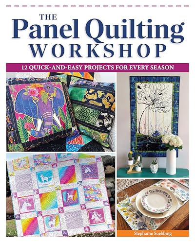 The Panel Quilting Workshop: 12 Quick-And-Easy Projects for Every Season - Paperback