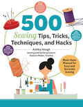 500 Sewing Tips, Tricks, Techniques, and Hacks: Must-Have Manual for Easy and Accurate Sewing - Paperback
