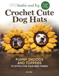 Sookie and Ivy Crochet Cute Dog Hats: Funny Snoods and Toppers to Stitch for Your Best Friend - Paperback