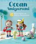 Ocean Amigurumi: 12 Beachy Projects with Stitch-By-Stitch Instructions - Paperback