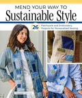 Mend Your Way to Sustainable Style: 26 Patchwork and Embroidery Projects for Personalized Sewing - Paperback