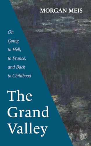 The Grand Valley: On Going to Hell, to France, and Back to Childhood - Paperback