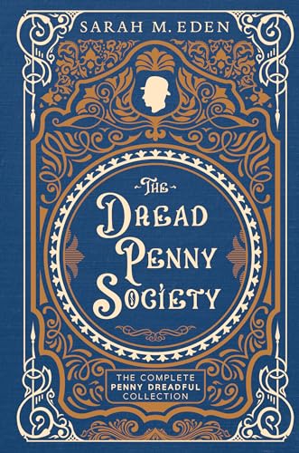 The Dread Penny Society: The Complete Penny Dreadful Collection - Hardcover