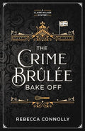 The Crime Brulee Bake Off: Volume 1 - Paperback