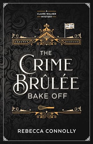 The Crime Brulee Bake Off: Volume 1 - Paperback