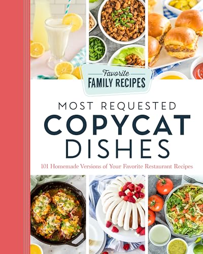 Most Requested Copycat Dishes: 101 Homemade Versions of Your Favorite Restaurant Recipes - Paperback
