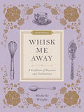 Whisk Me Away: A Cookbook of Romance and Celebrations - Hardcover