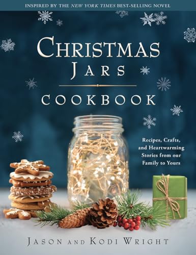 Christmas Jars Cookbook: Recipes, Crafts, and Heartwarming Stories from Our Family to Yours - Hardcover
