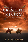 Against a Crescent Storm: Volume 3 - Hardcover