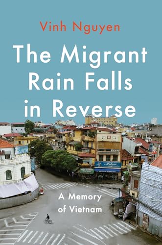 The Migrant Rain Falls in Reverse: A Memory of Vietnam - Hardcover