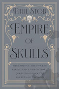 Empire of Skulls: Phrenology, the Fowler Family, and a New Nation's Quest to Unlock the Secrets of the Mind - Hardcover