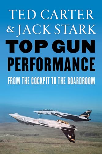 Top Gun Performance: From the Cockpit to the Boardroom - Hardcover