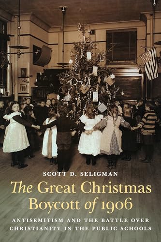 The Great Christmas Boycott of 1906: Antisemitism and the Battle Over Christianity in the Public Schools - Hardcover