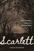 Scarlett: Slavery's Enduring Legacy in an American Family - Hardcover