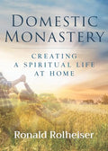 Domestic Monastery: Creating Spiritual Life at Home - Paperback
