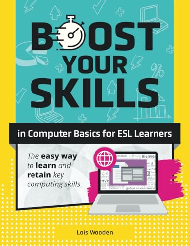 Boost Your Skills In Computer Basics for ESL Learners: (+ Online Simulations & Resources) - Paperback
