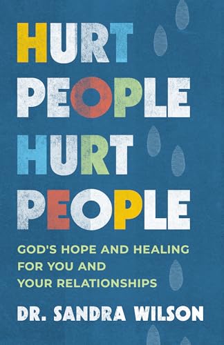 Hurt People Hurt People: God's Hope and Healing for You and Your Relationships - Paperback